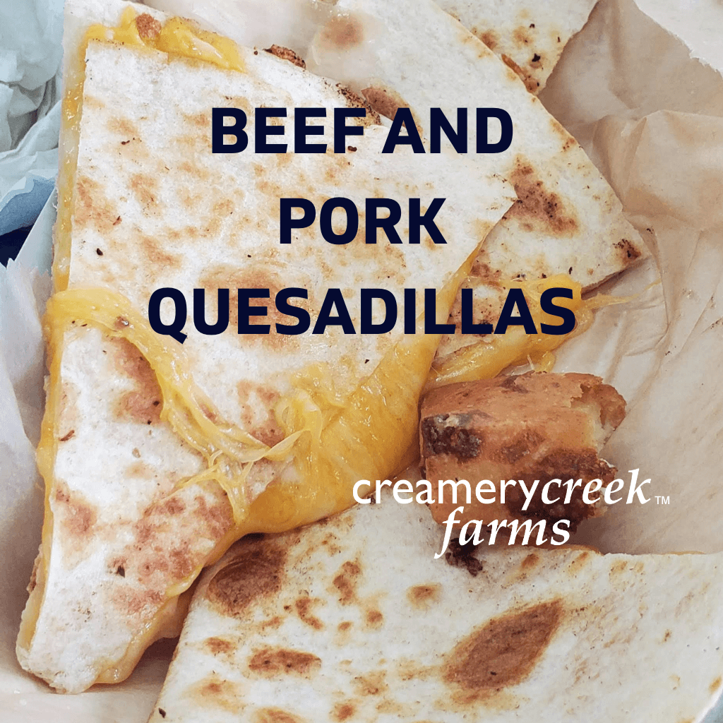 Creamery Creek beef and pork quesadillas, really melty cheese