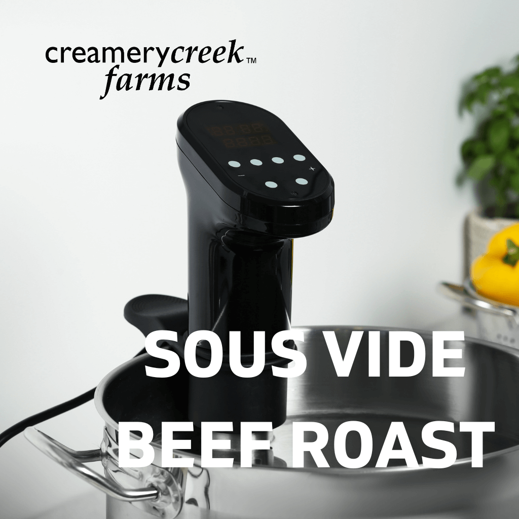 sous vide cooker ready to finish a beef roast from creamery creek farms