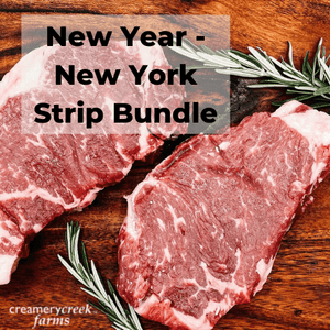 New Year - New York Strip Bundle - Creamery Creek Farms